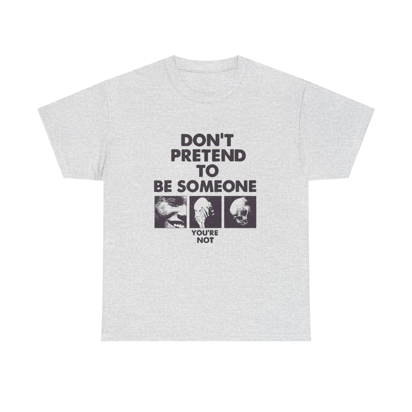 Don't Pretend To Be Someone Graphic T Shirt Unisex Heavy Cotton Tee Gift Vintage