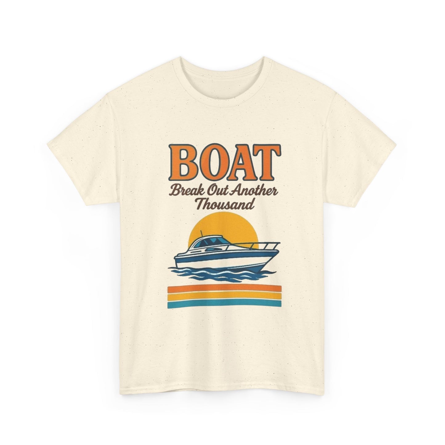 Boat Bust Out Another Thousand Funny Graphic T Shirt NEW ADULT