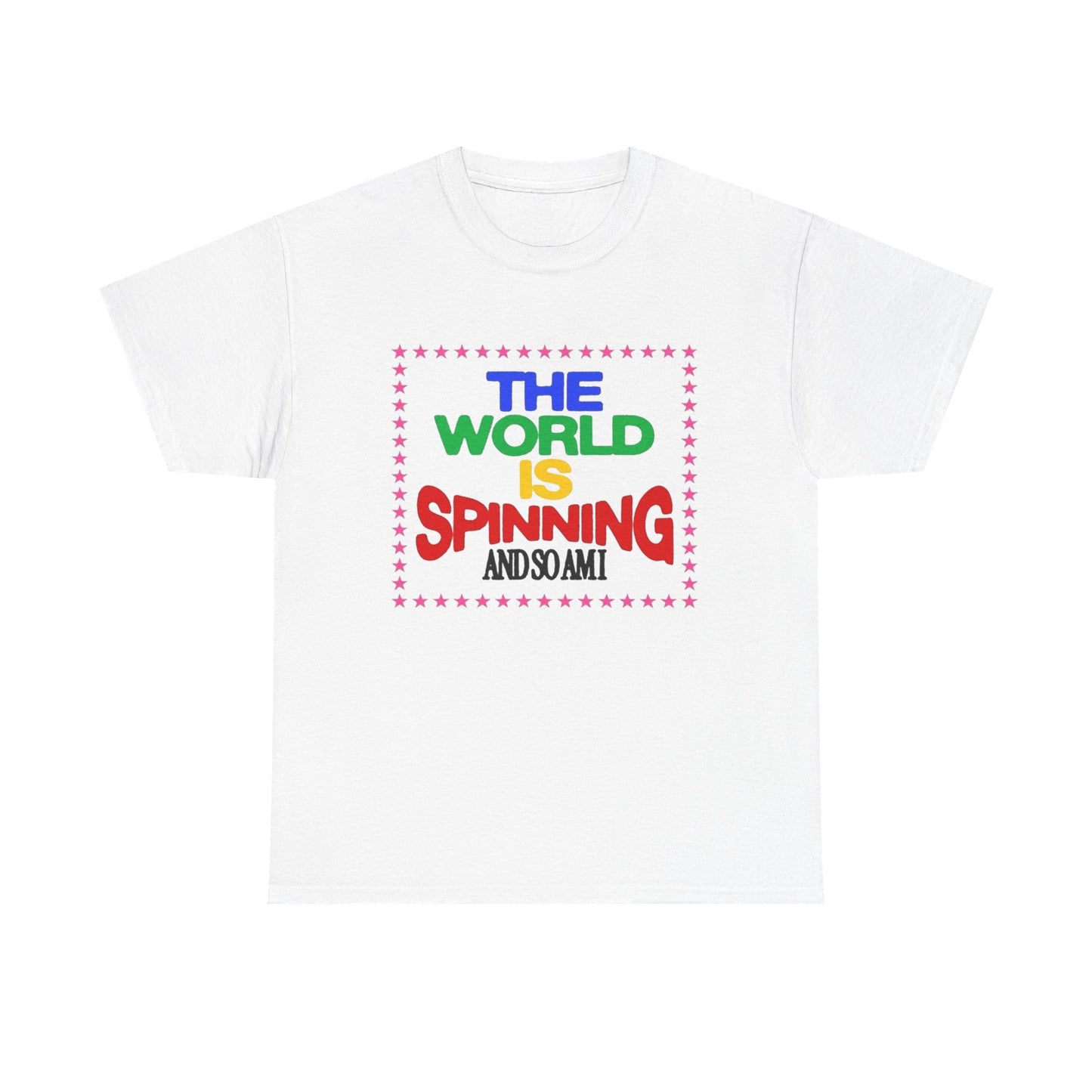 The World Is Spinning And So Am I Graphic T Shirt NEW ADULT Tee