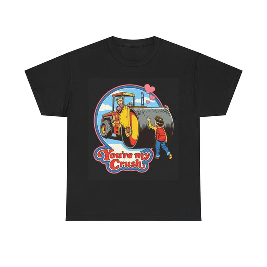 Your My Crush T Shirt Funny Graphic Unisex Heavy Cotton Tee