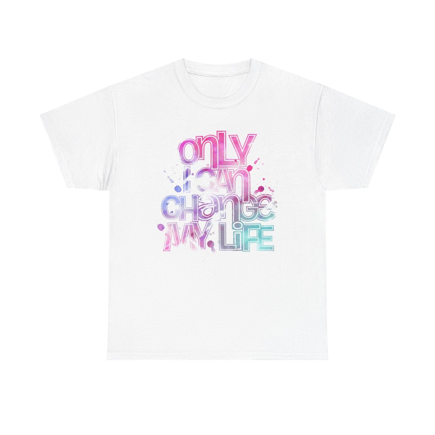 Only I Can Change My Life Graphic T Shirt Unisex Heavy Cotton Tee