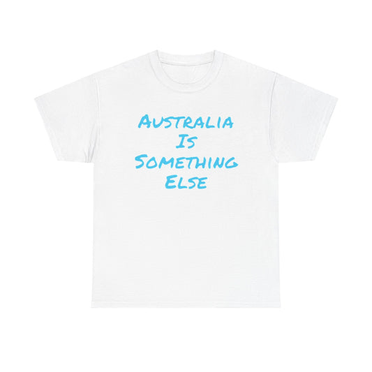 Australia Is Something Else Graphic T Shirt Funny Unisex Heavy Cotton Tee