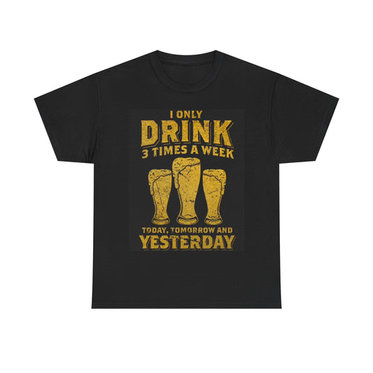 I Only Drink 3 Days A Week Shirt Funny Beer Graphic BBQ Unisex Heavy Cotton Tee