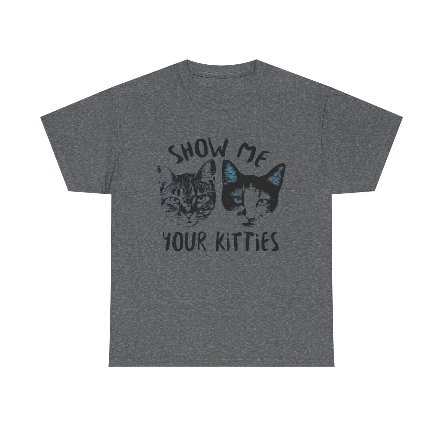 Show Me Your Kitties Funny Graphic T Shirt NEW Adult Tee