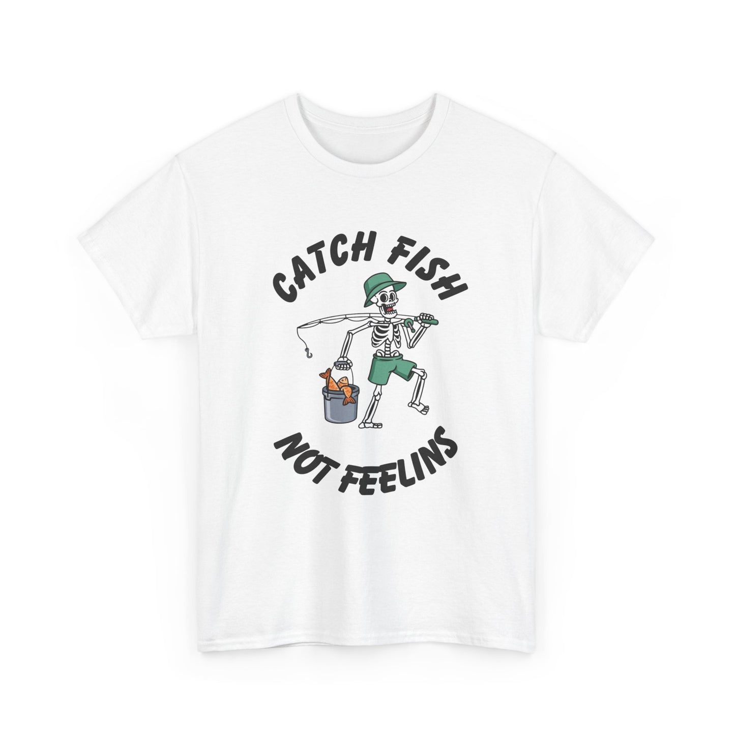 Catch Fish Not Feelings Graphic T Shirt NEW Adult Unisex Heavy Cotton Tee