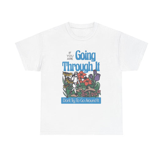 If Your Going Through It Mental Health Graphic T Shirt NEW ADULT Tee