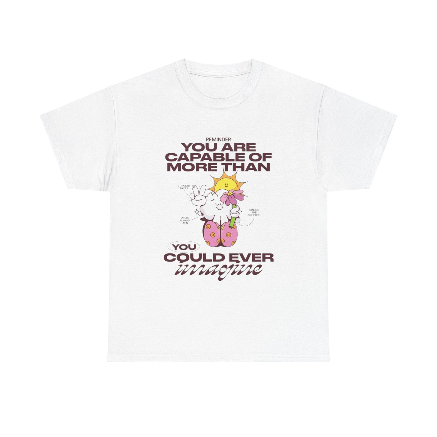 You Are More Capable Graphic T Shirt Unisex Heavy Cotton Tee