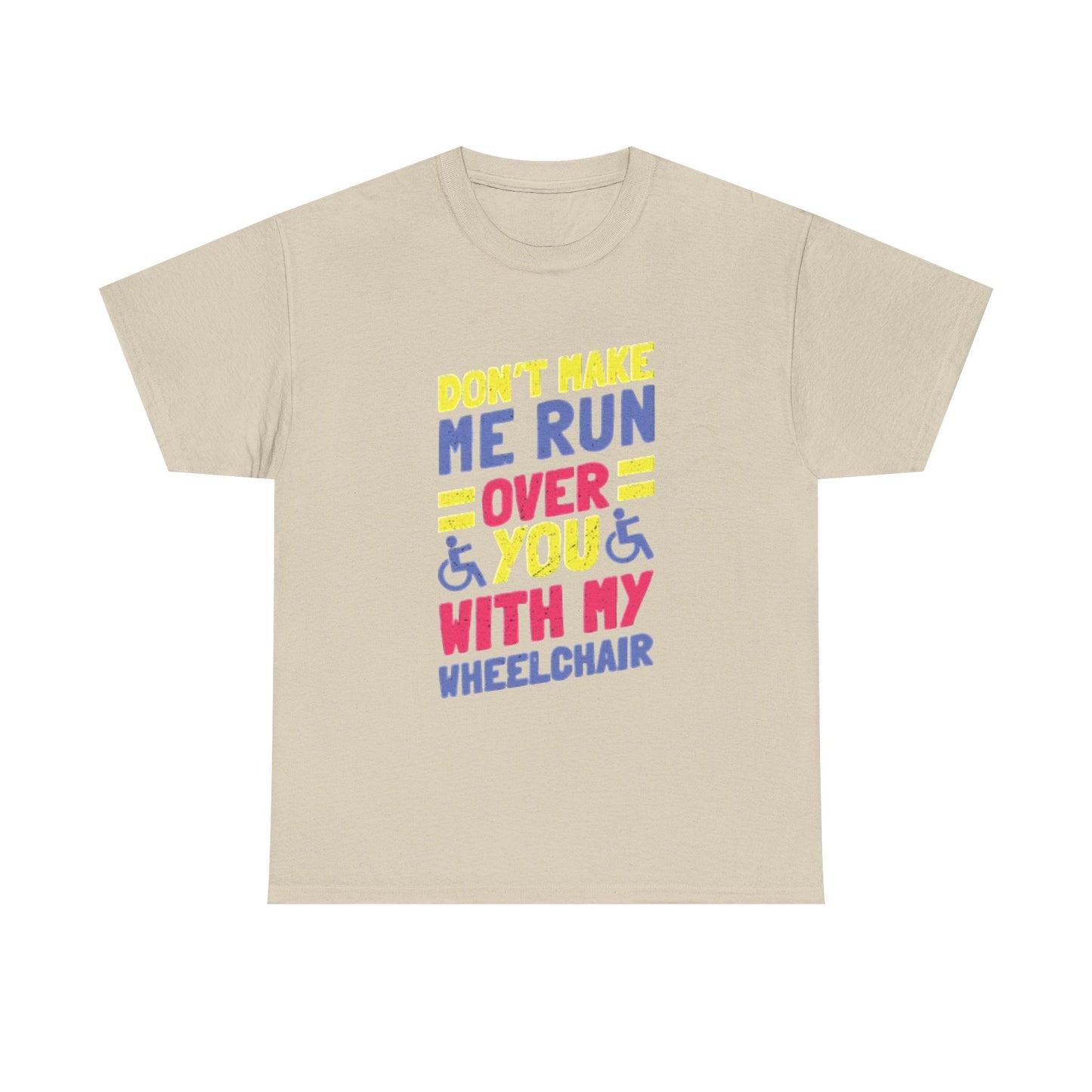 Funny Wheelchair T Shirt Gift Jokes Run Me Over Graphic Unisex Heavy Cotton Tee