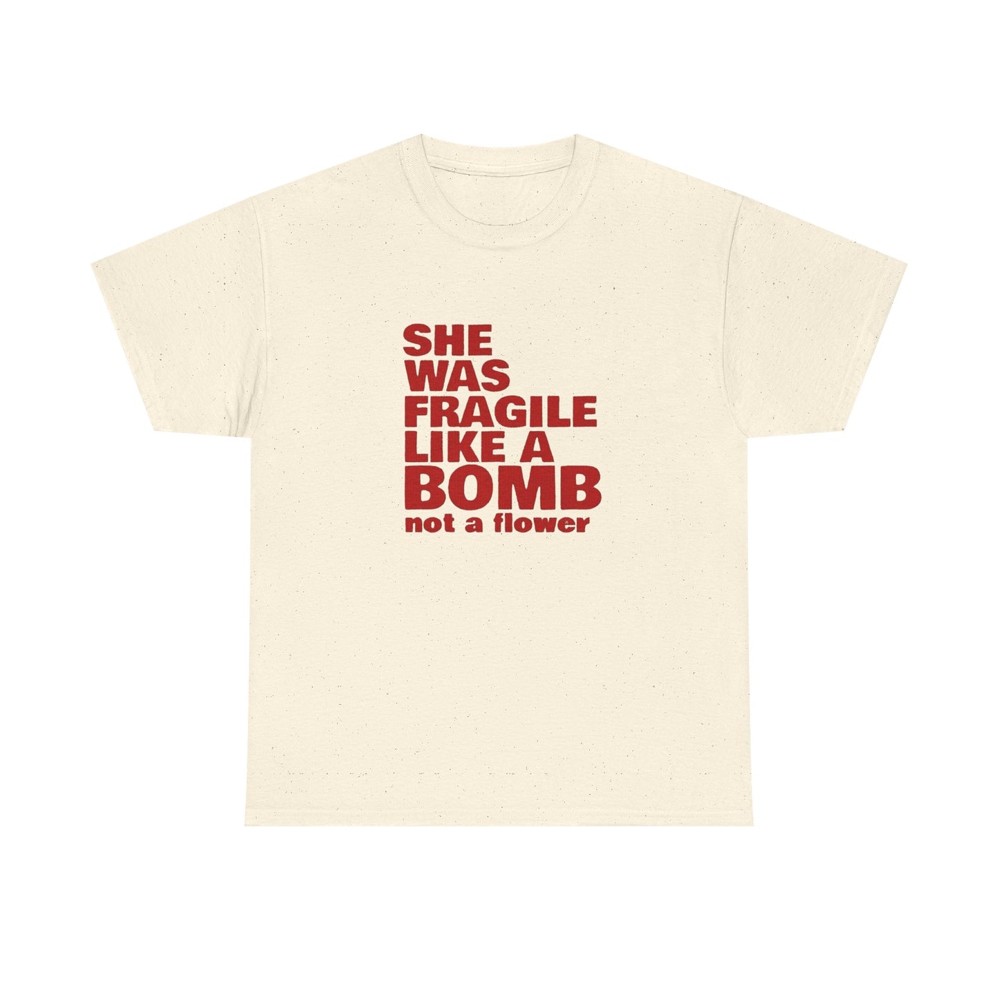 She Was Fragile Like A Bomb Graphic T Shirt Unisex Heavy Cotton Tee Gift