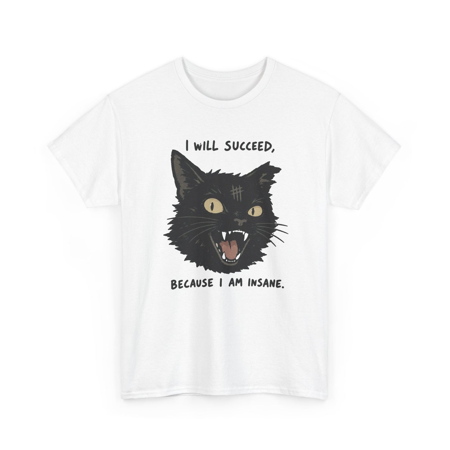 I Will Succeed Because I Am Insane Funny Cat Graphic T Shirt Men's Heavy Cotton Tee