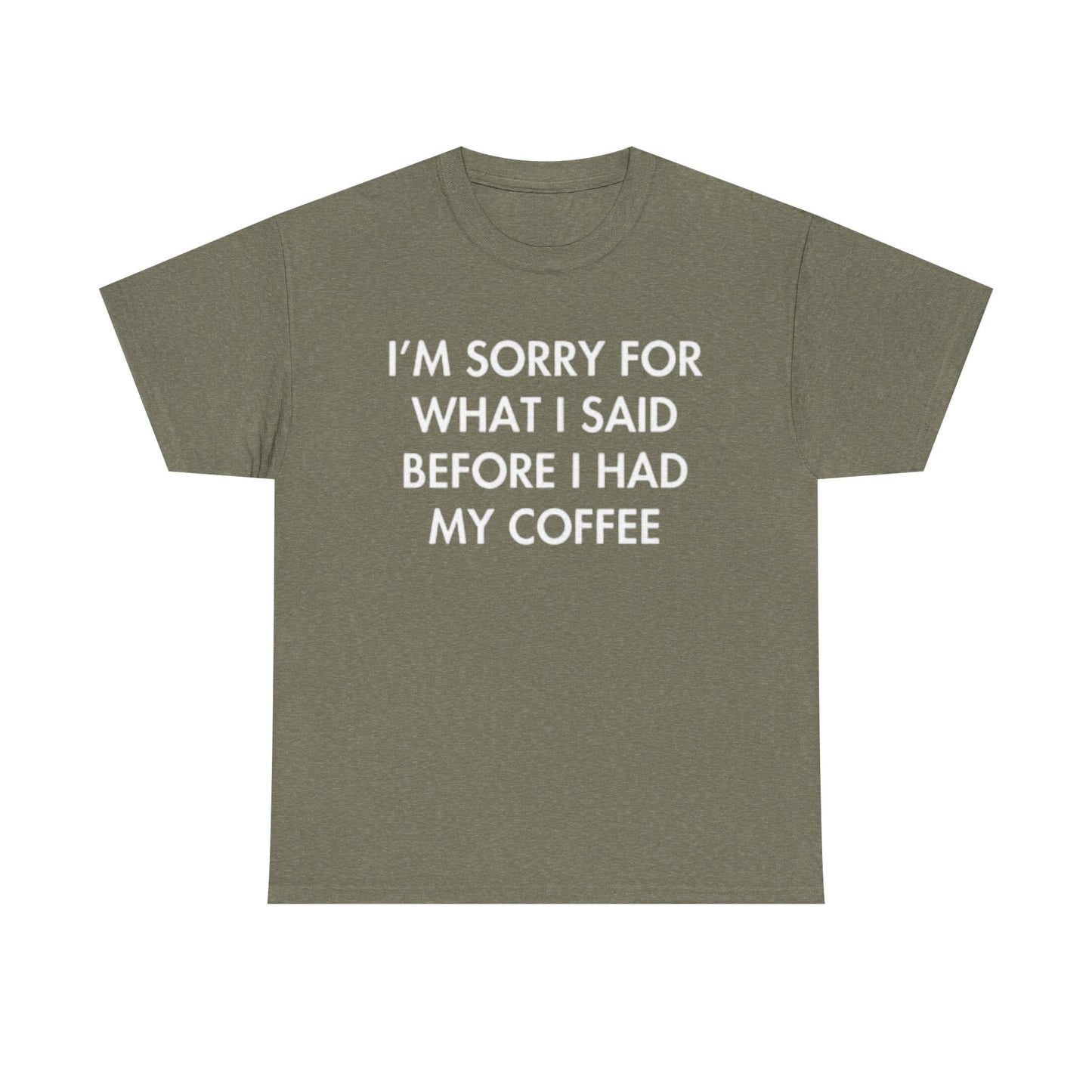 I'm Sorry For What I said Before Coffee Graphic T Shirt Funny Comedy Unisex