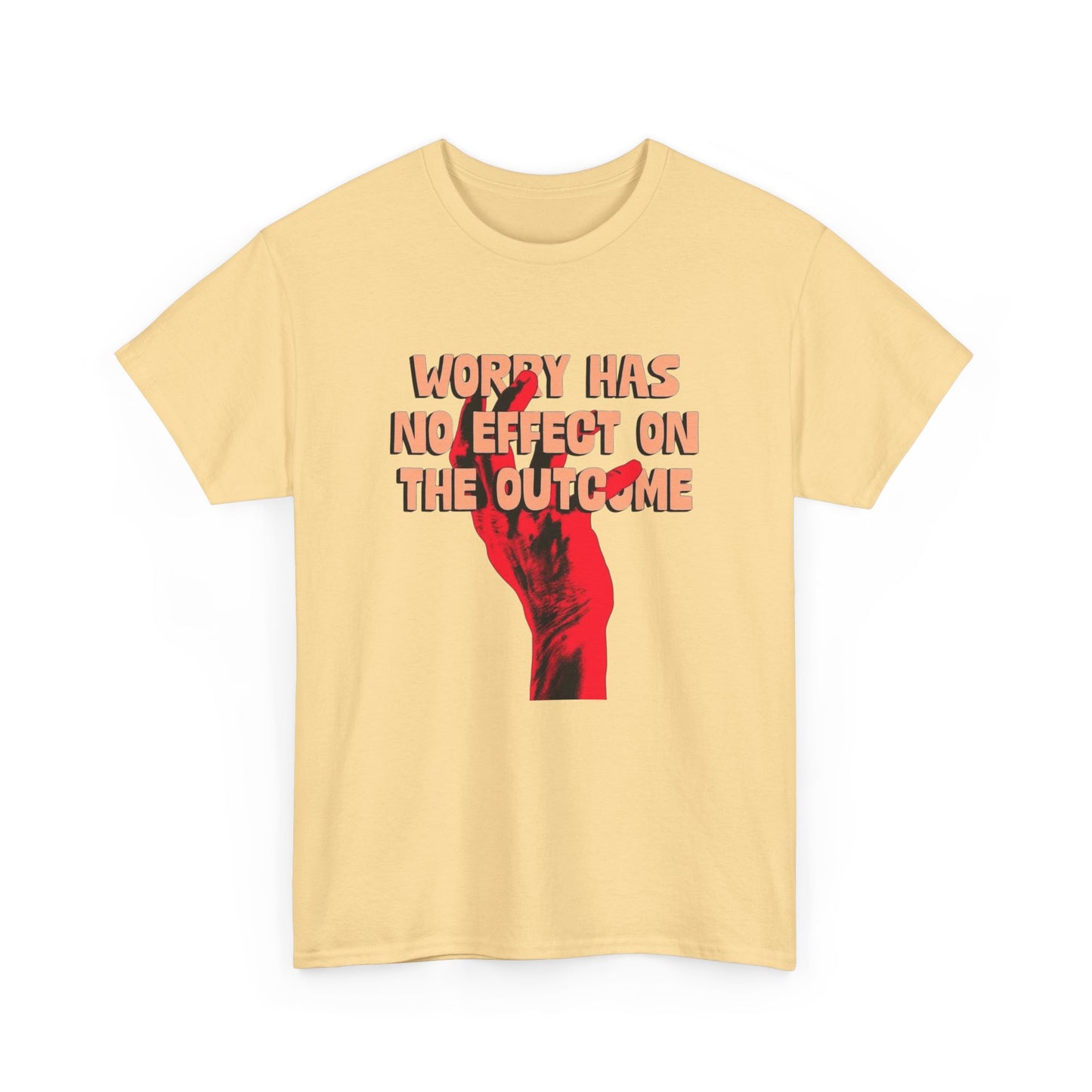 Worry Has No Affect On The Outcome Graphic T Shirt ADULT NEW Heavy Cotton Tee
