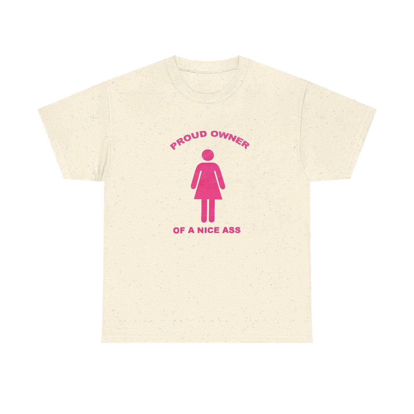 Proud Owner Of A Nice Ass Funny Graphic T-Shirt Unisex Heavy Cotton Tee