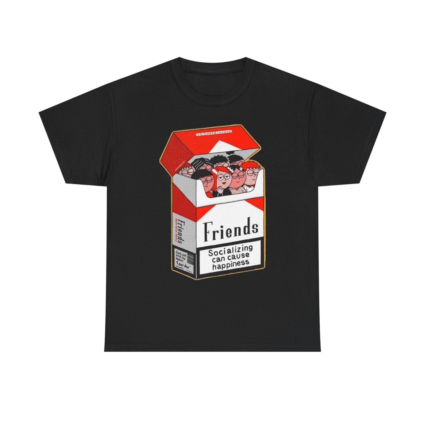 Friends Can Cause Happiness T Shirt Unisex Heavy Cotton Tee