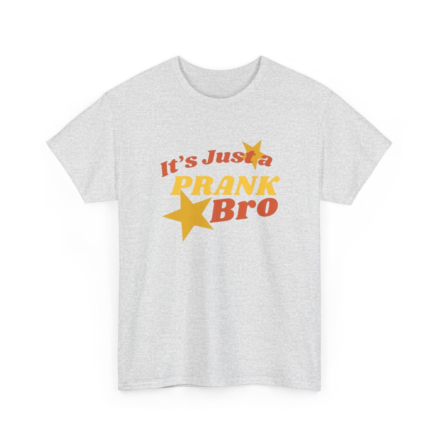 Its Just A Prank Bro Graphic T Shirt S-5XL NEW Unisex Heavy Cotton Tee