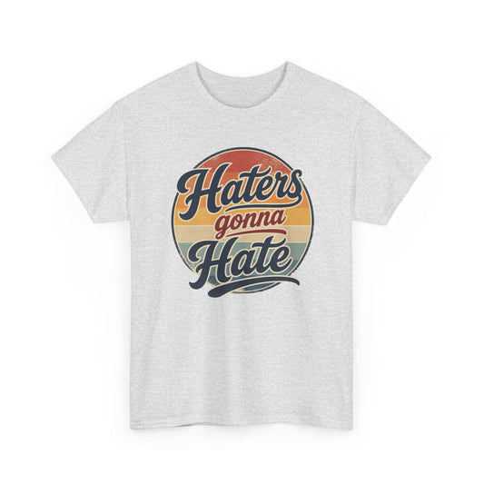 Haters Gonna Hate Graphic T-Shirt Men's Tee