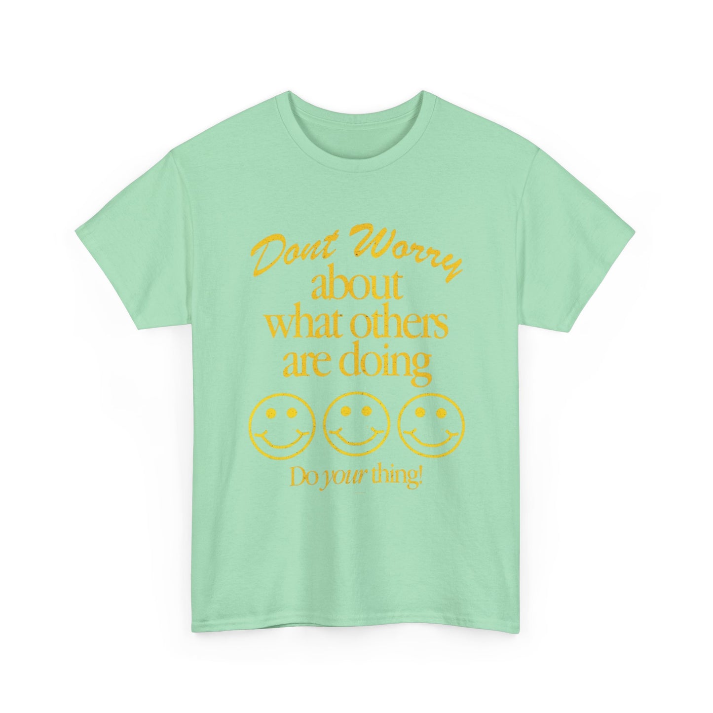 Don't Worry About Others T Shirt Graphic Men's Heavy Cotton Tee