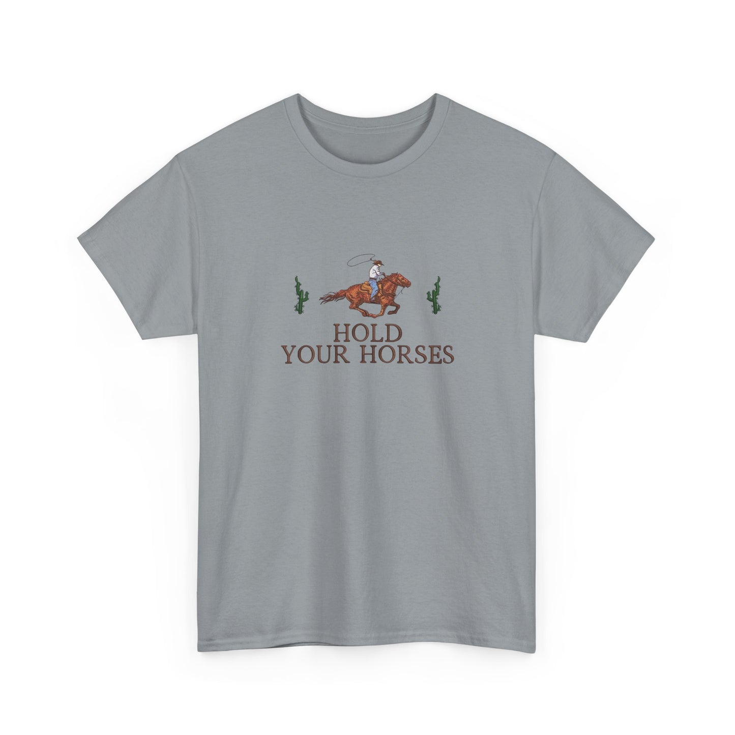 Hold Your Horses Graphic T Shirt NEW Unisex Heavy Cotton Tee