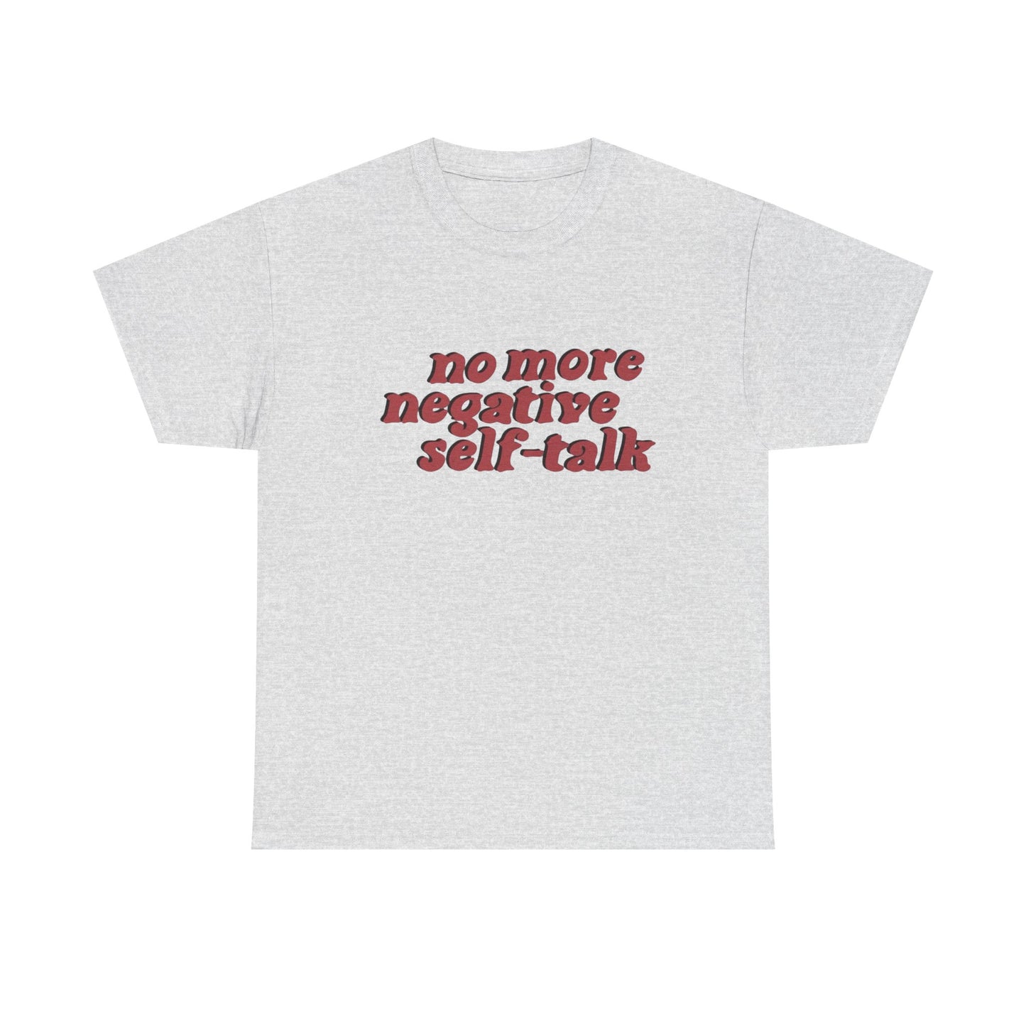 No More Negative Self Talk Graphic T Shirt NEW ADULT TEE