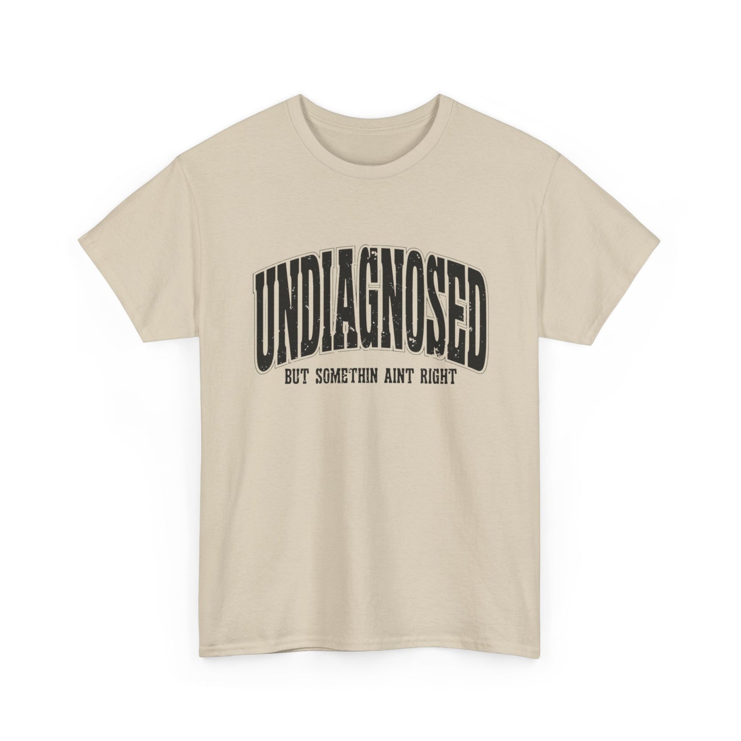 Undiagnosed But Something Ain't Right Graphic T Shirt Unisex Heavy Cotton Tee