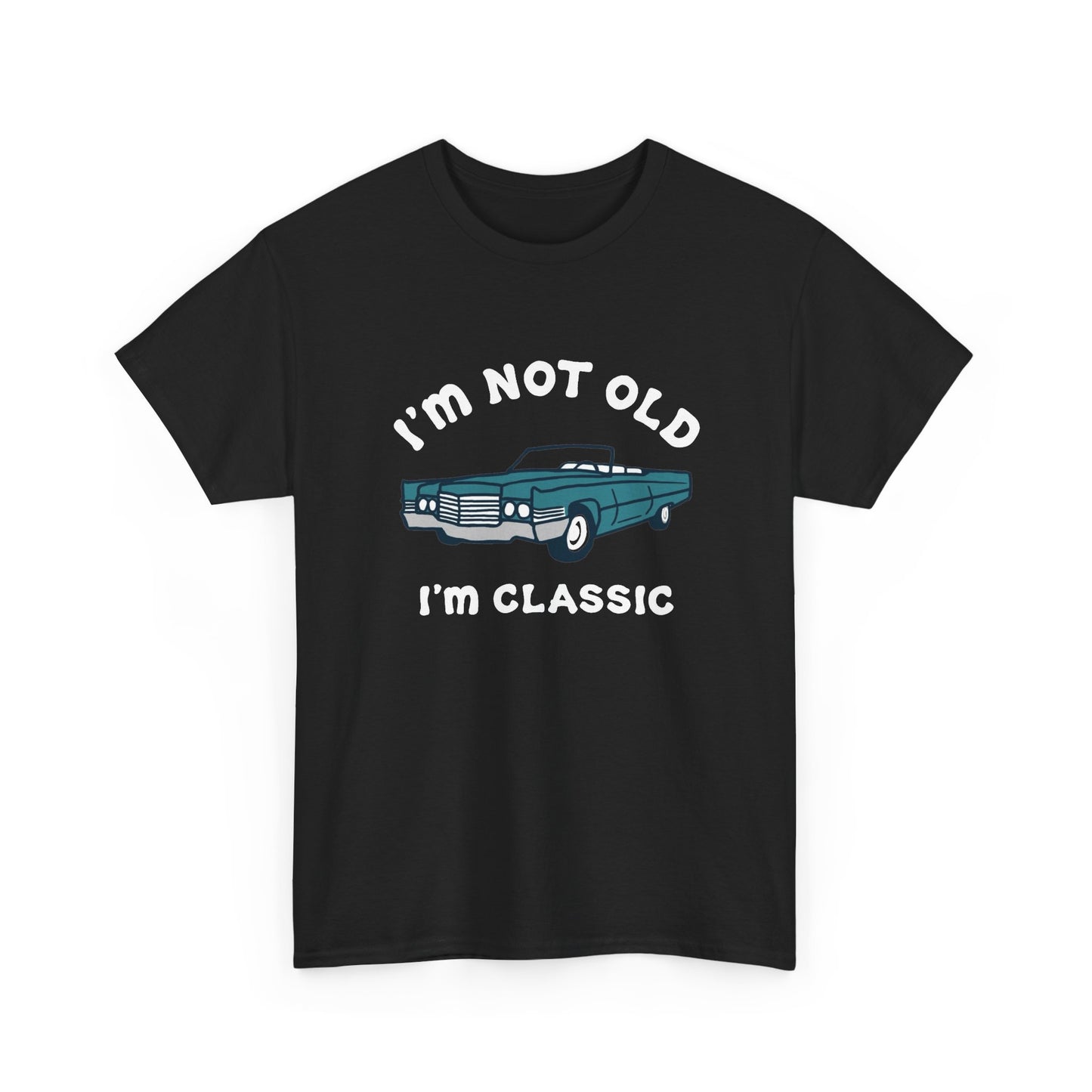 I'm Not Old I'm Classic Graphic T Shirt NEW ADULT