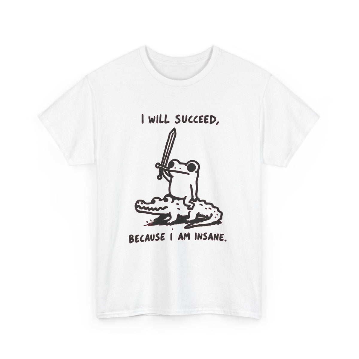 I Will Succeed Because I Am Insane Frog Illustration T-Shirt Men's Graphic Tee