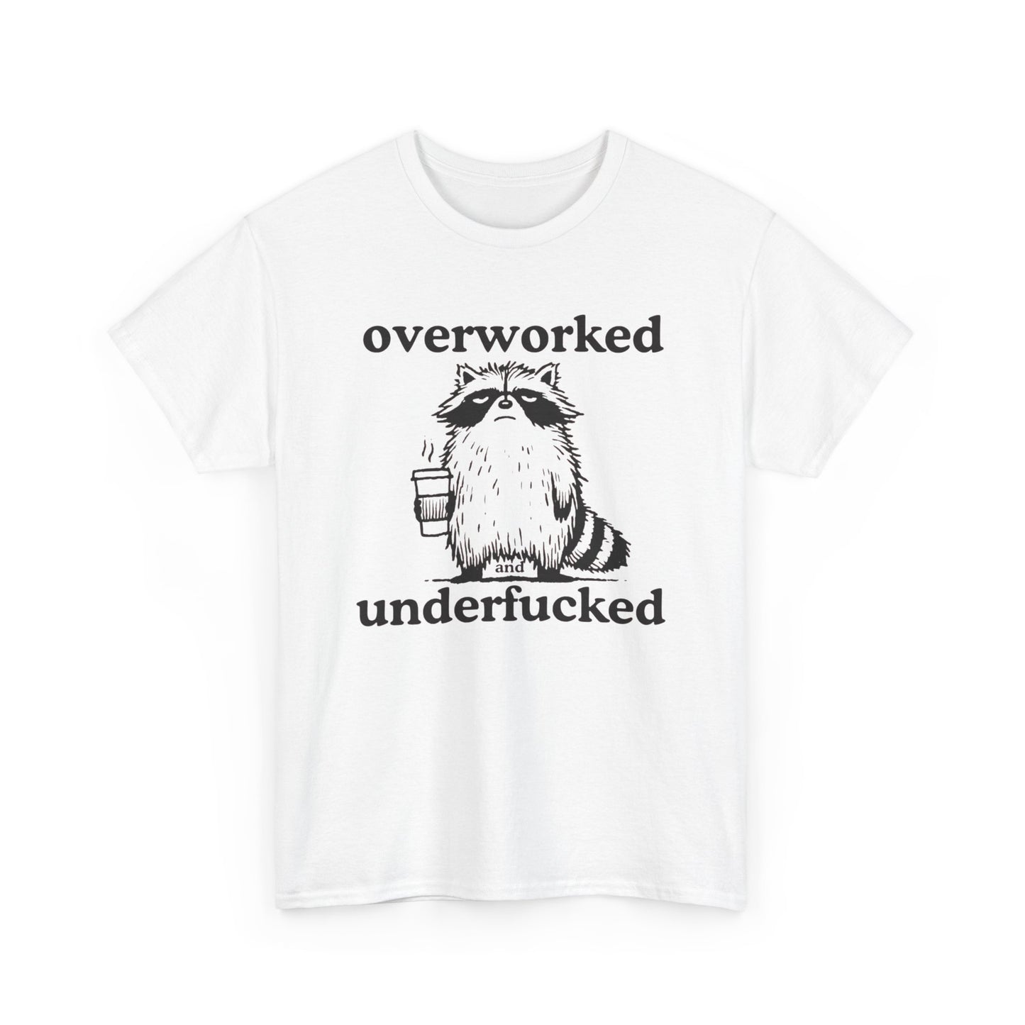 Overworked With No Sex Funny Graphic T Shirt Unisex Heavy Cotton Tee