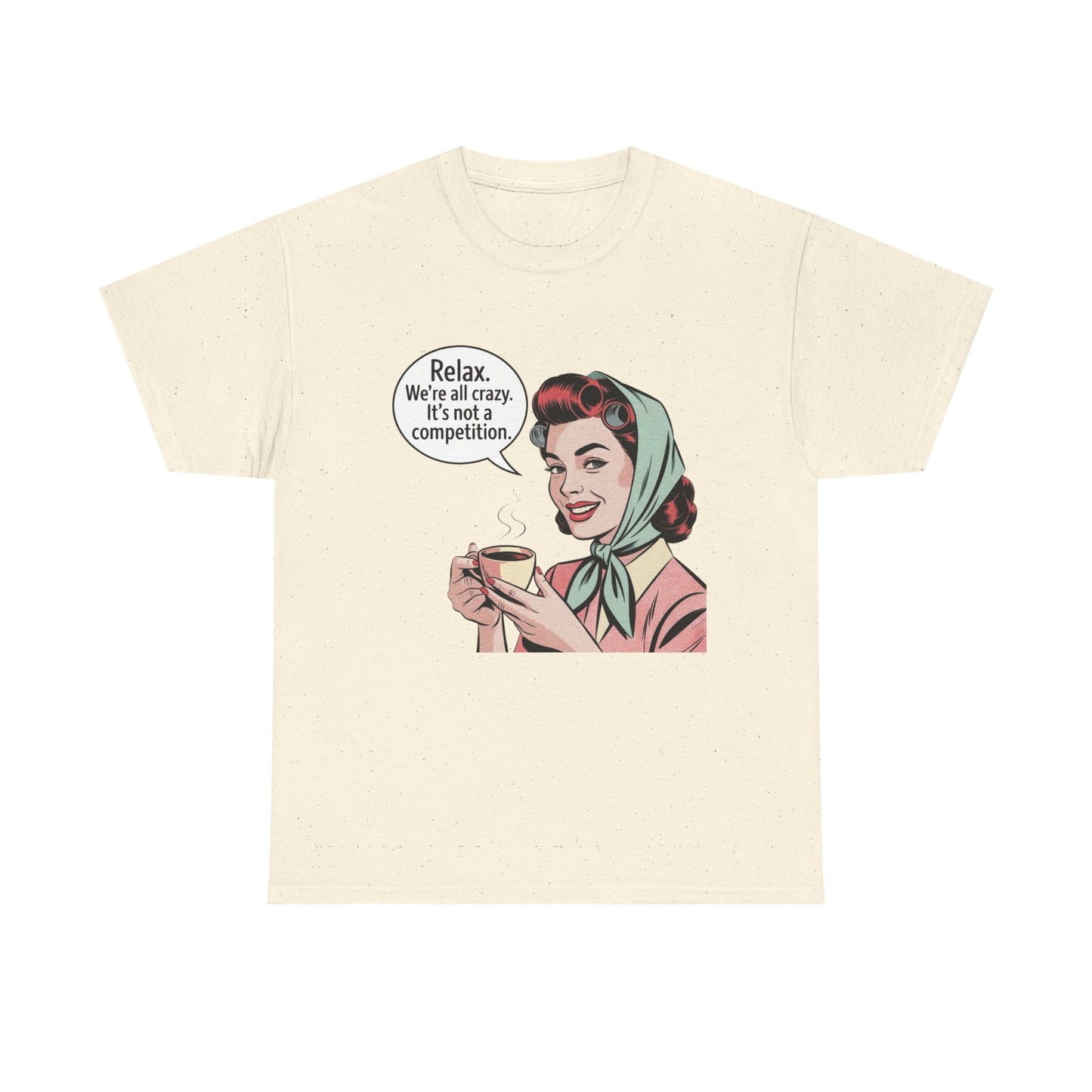 Relax Were All Crazy Funny Pinup Graphic T Shirt NEW Unisex Heavy Cotton Tee