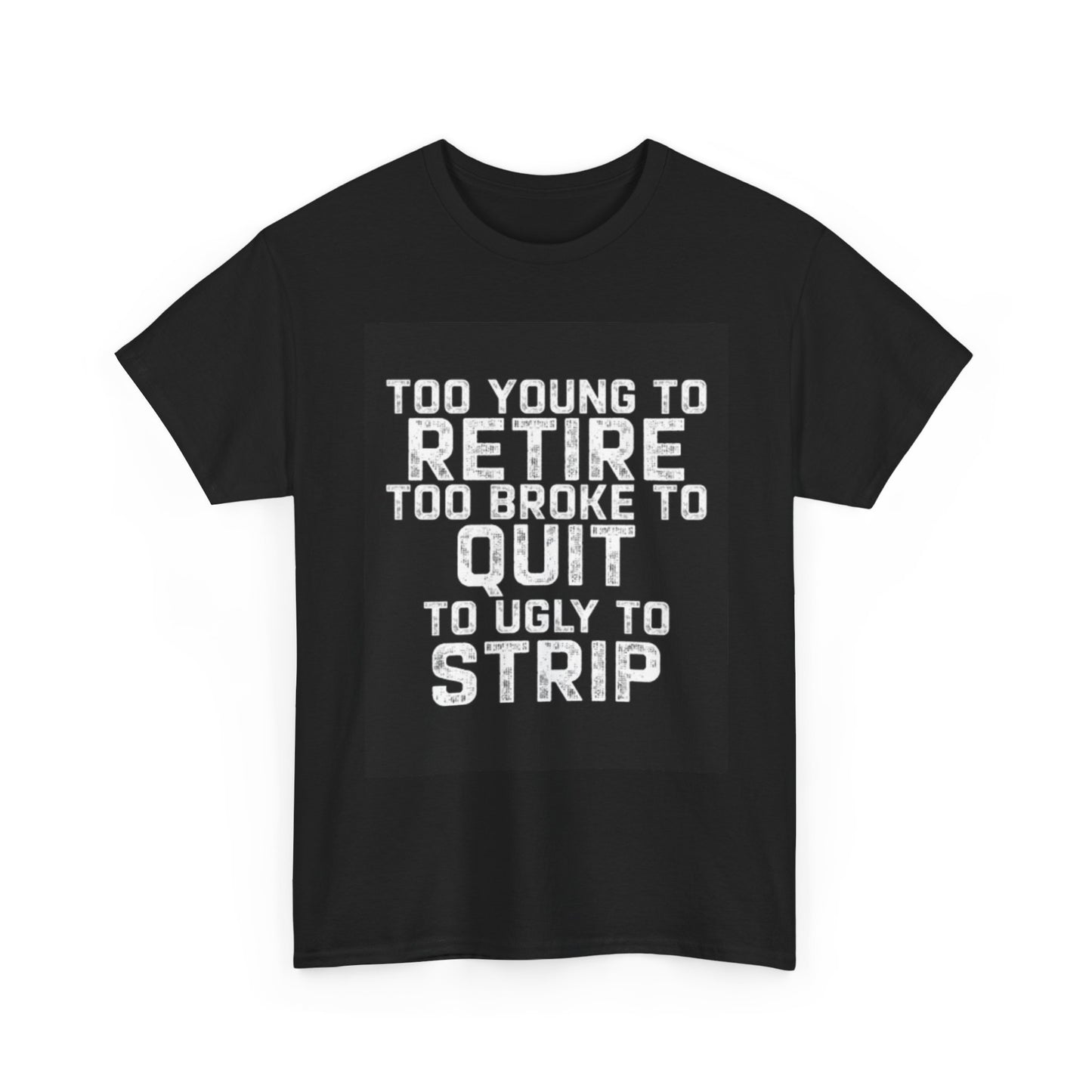 Too Young To Retire Funny T Shirt jokes Humor Unisex Heavy Cotton Tee