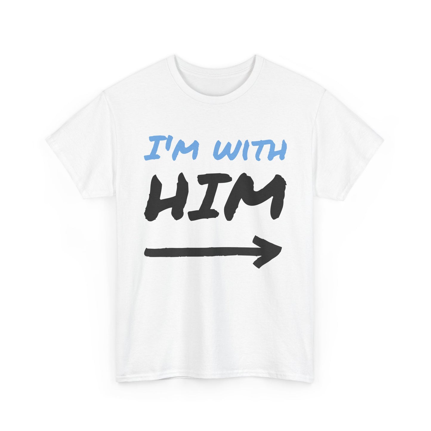 Husband Funny I'm With Him Graphic T Shirt Wife Jokes Unisex Heavy Cotton Tee