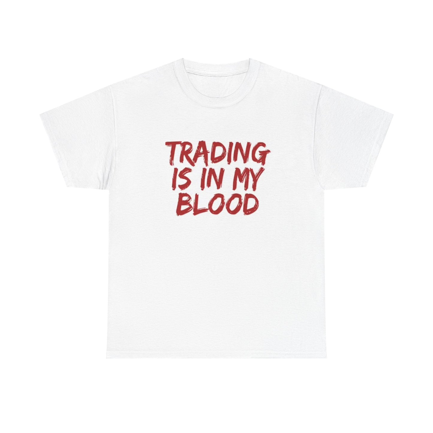Trading Is In My Blood Graphic T Shirt Wallstreet Crypto Unisex Heavy Cotton Tee