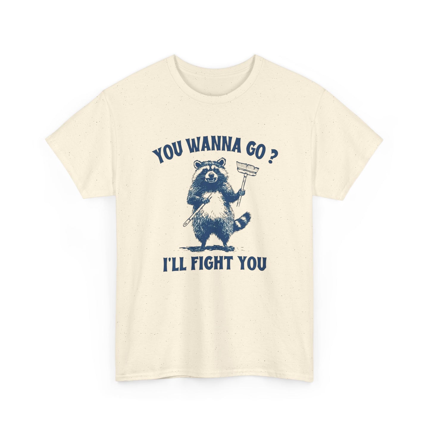 You Wanna Go Ill Fight You Funny Graphic T Shirt Unisex Gift AMERICAN VINTAGE
