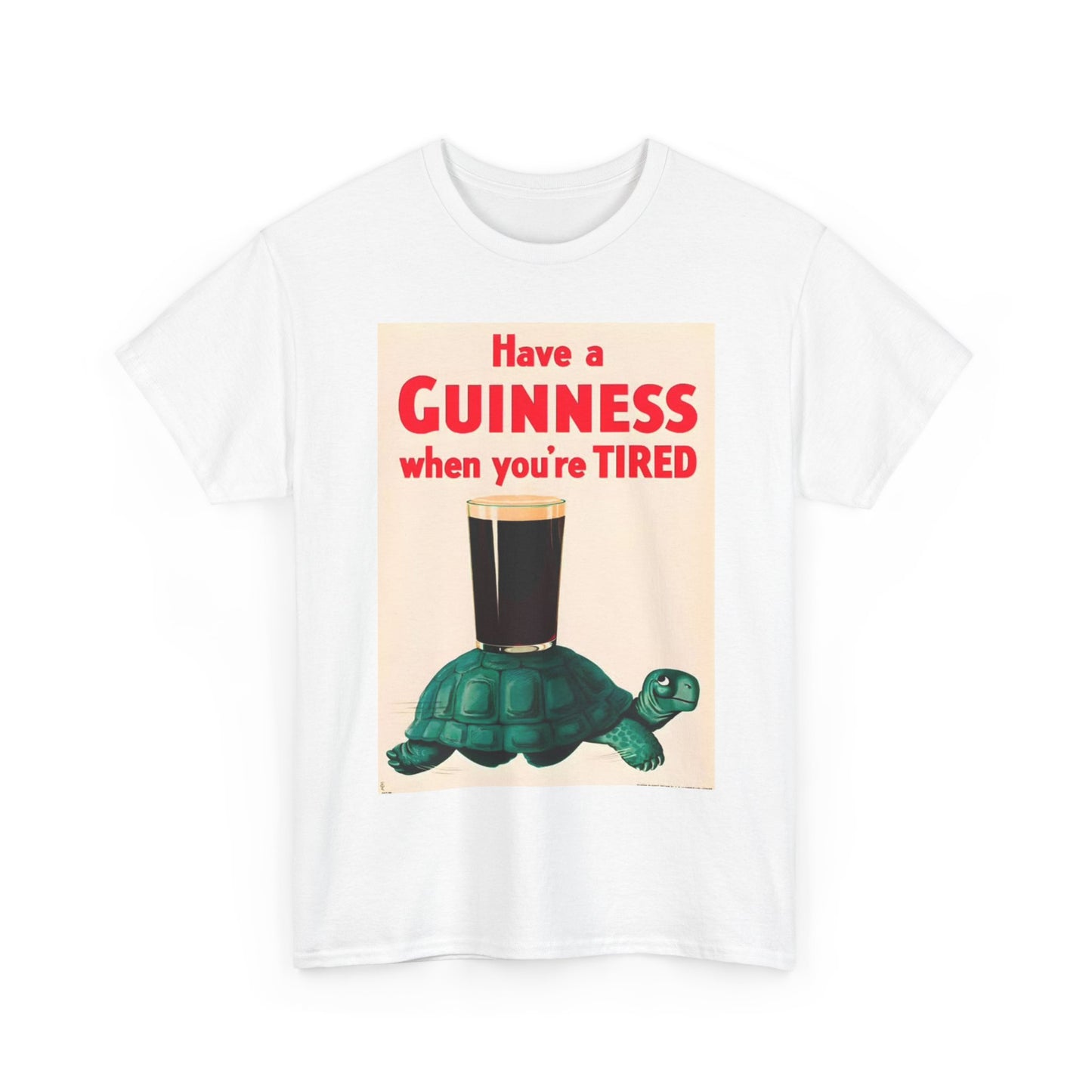 Have a Guinness When Your Tired Tshirt Turtle Beer Logo Unisex Heavy Cotton Tee