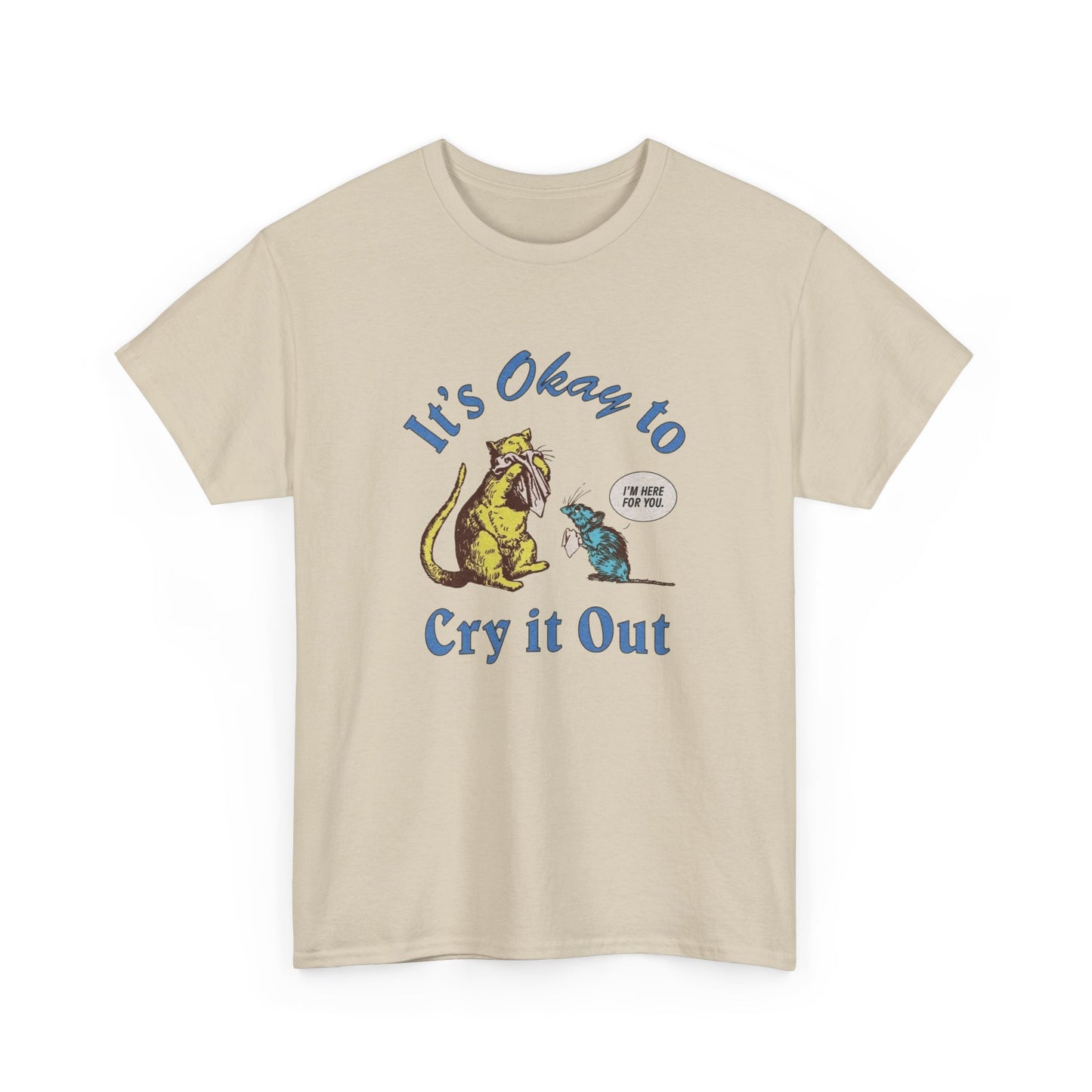 Its Ok To Cry It Out T Shirt Unisex Heavy Cotton Tee