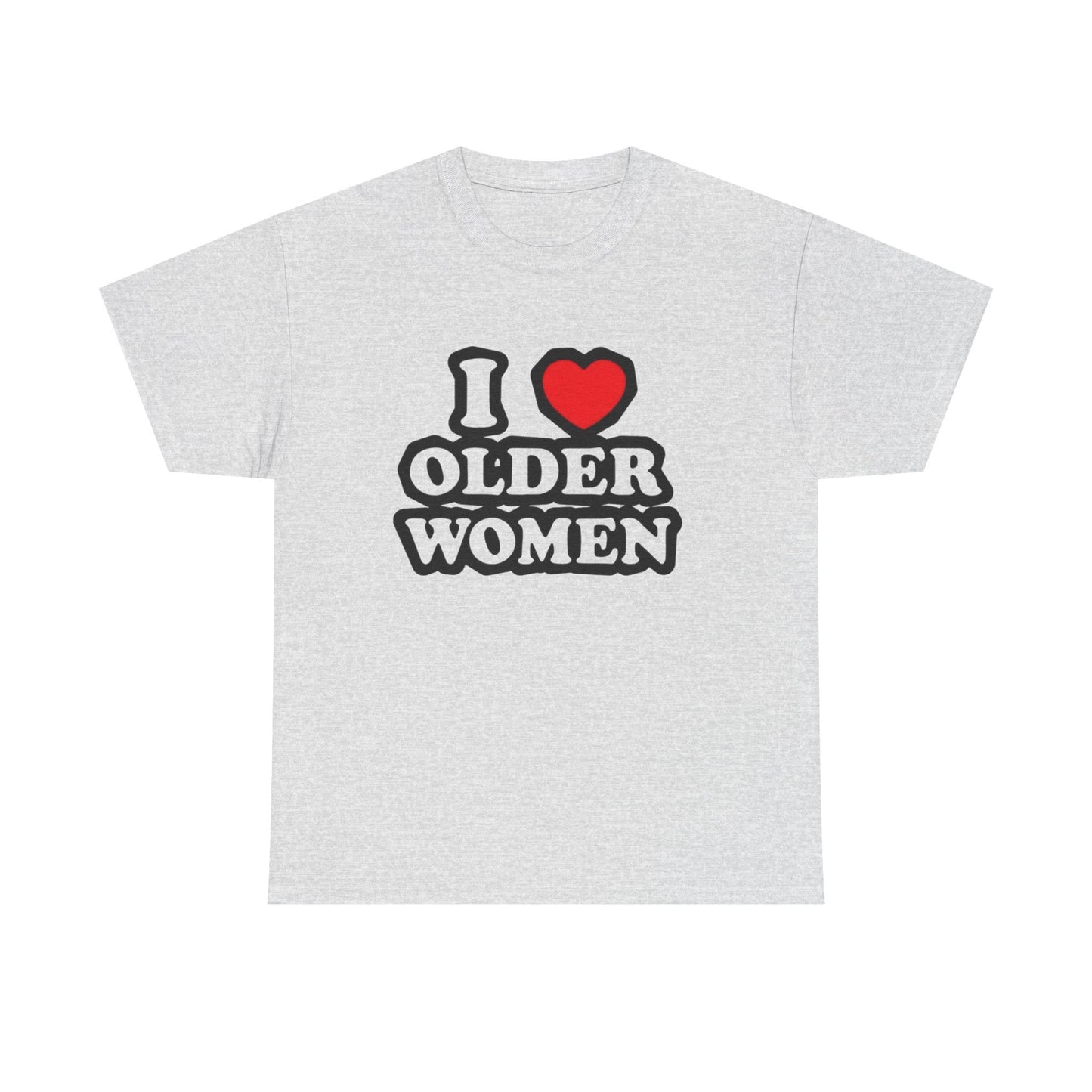 I Love Older Women Funny Graphic T Shirt NEW Adult Unisex Heavy Cotton Tee