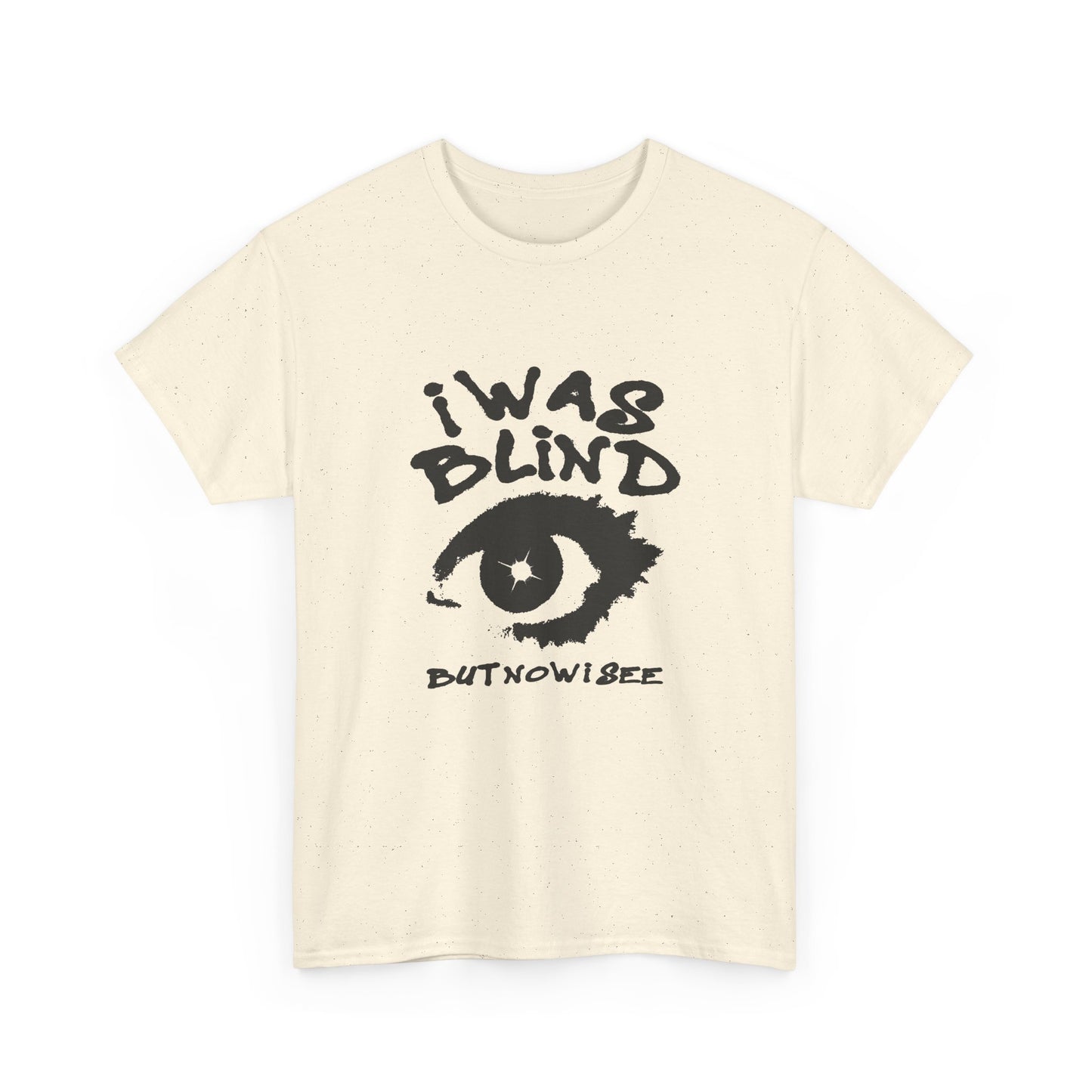 I Was Blind But Now I See Graphic T Shirt Unisex Heavy Cotton Tee