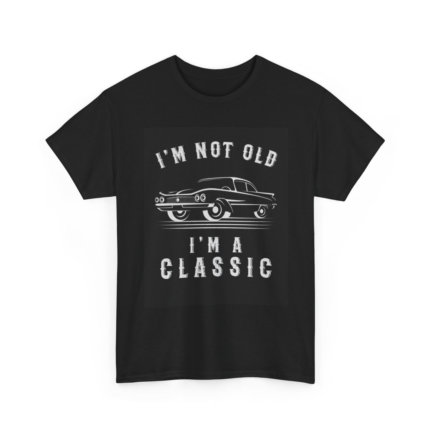 Not Old Im Classic Muscle Cars T Shirt Garage Unisex Heavy Cotton Tee
