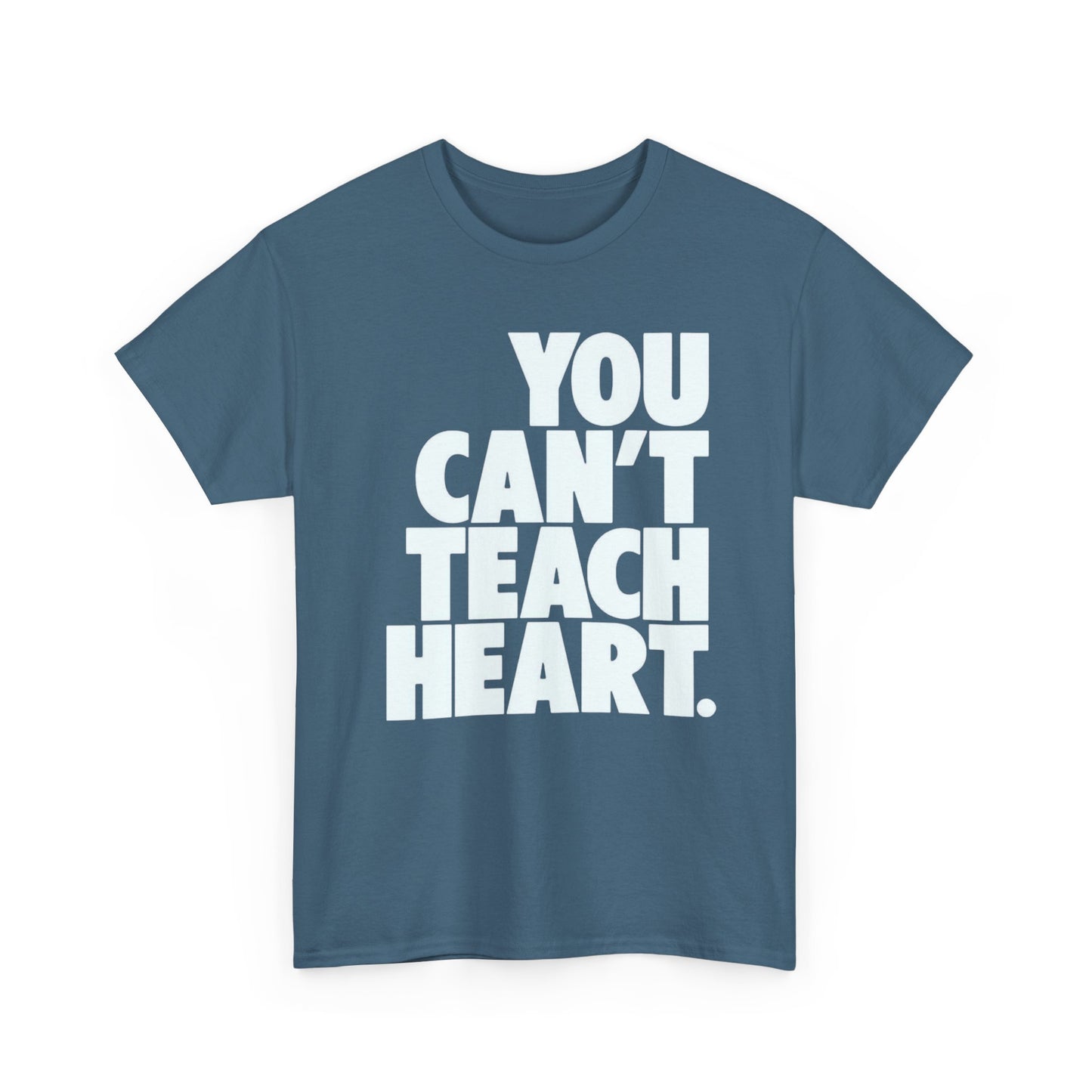 You Cant Teach Heart Graphic T Shirt Heavy Cotton Tee NEW Gift