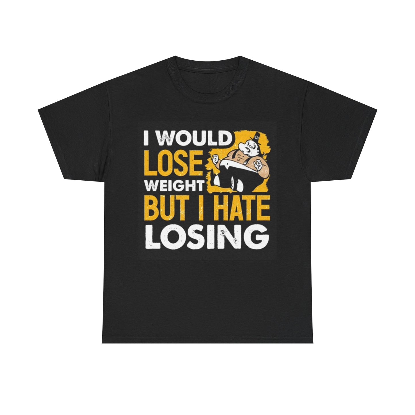 I Would Hate Losing Weight Funny Shirt graphic Gym Unisex Heavy Cotton Tee