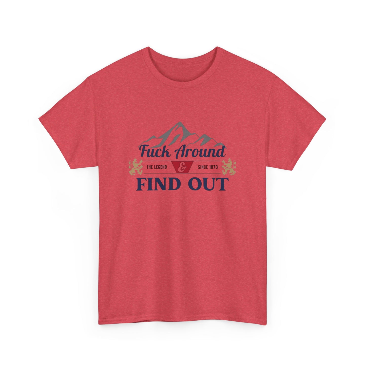 F Around And Find Out Graphic T Shirt ALL SIZES Tee Unisex Heavy Cotton