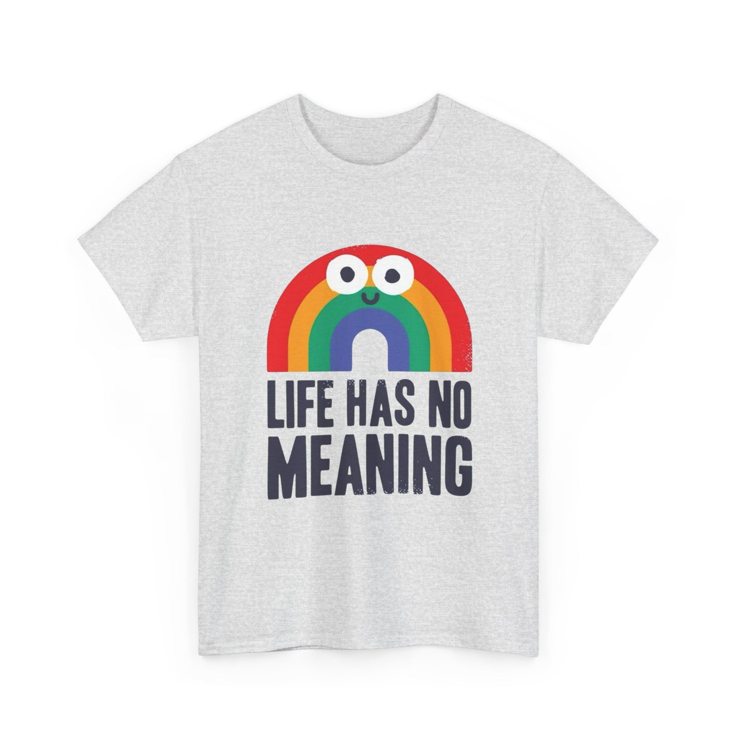 Life Has No Meaning Graphic T Shirt NEW ADULT Unisex Heavy Cotton Tee