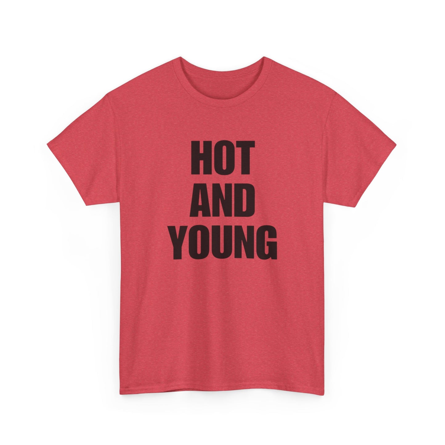 Hot And Young Graphic T Shirt NEW Adult Unisex Heavy Cotton Tee