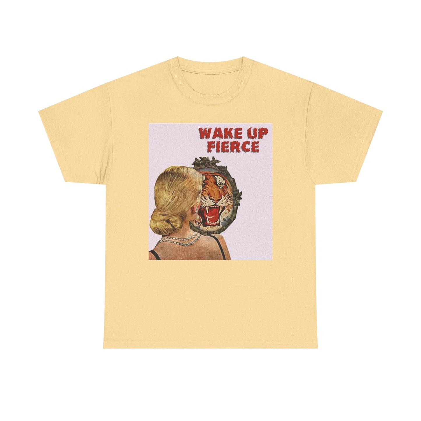 Wake Up Fierce Graphic T-Shirt Women's Heavy Comfy Cotton Tee