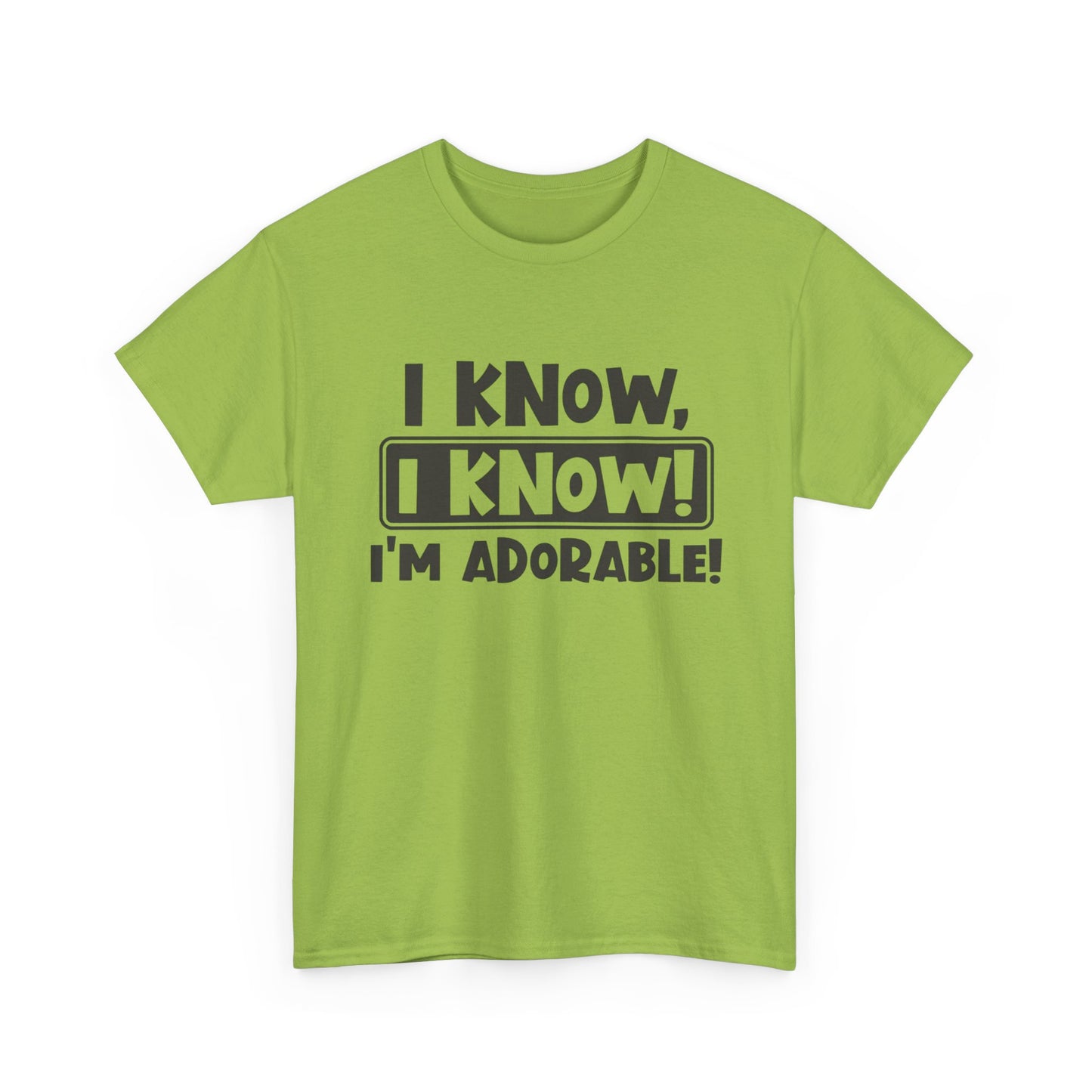 I Know I Know I'm Adorable Funny Cute Graphic T Shirt Unisex Heavy Cotton Tee