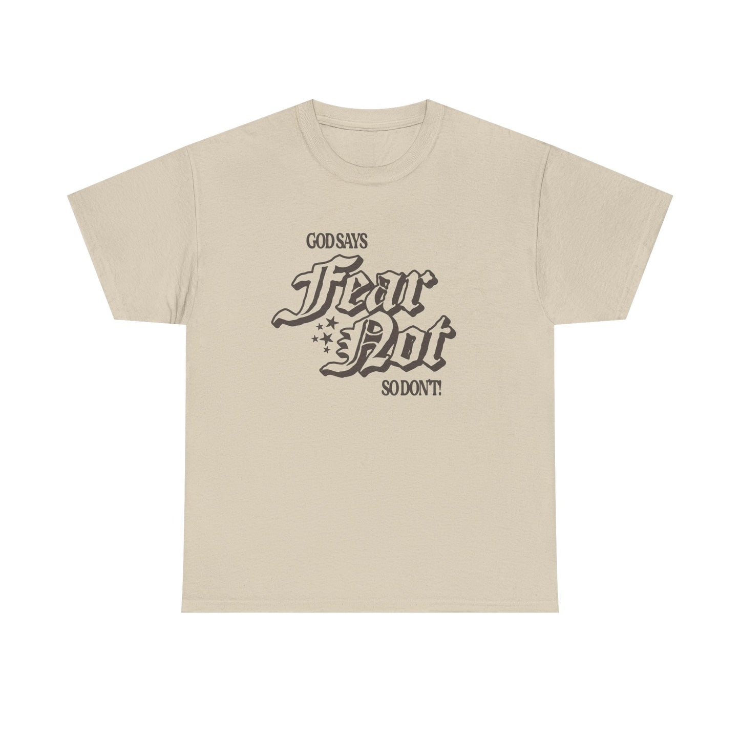 God Says Fear Not Graphic T Shirt ADULT NEW