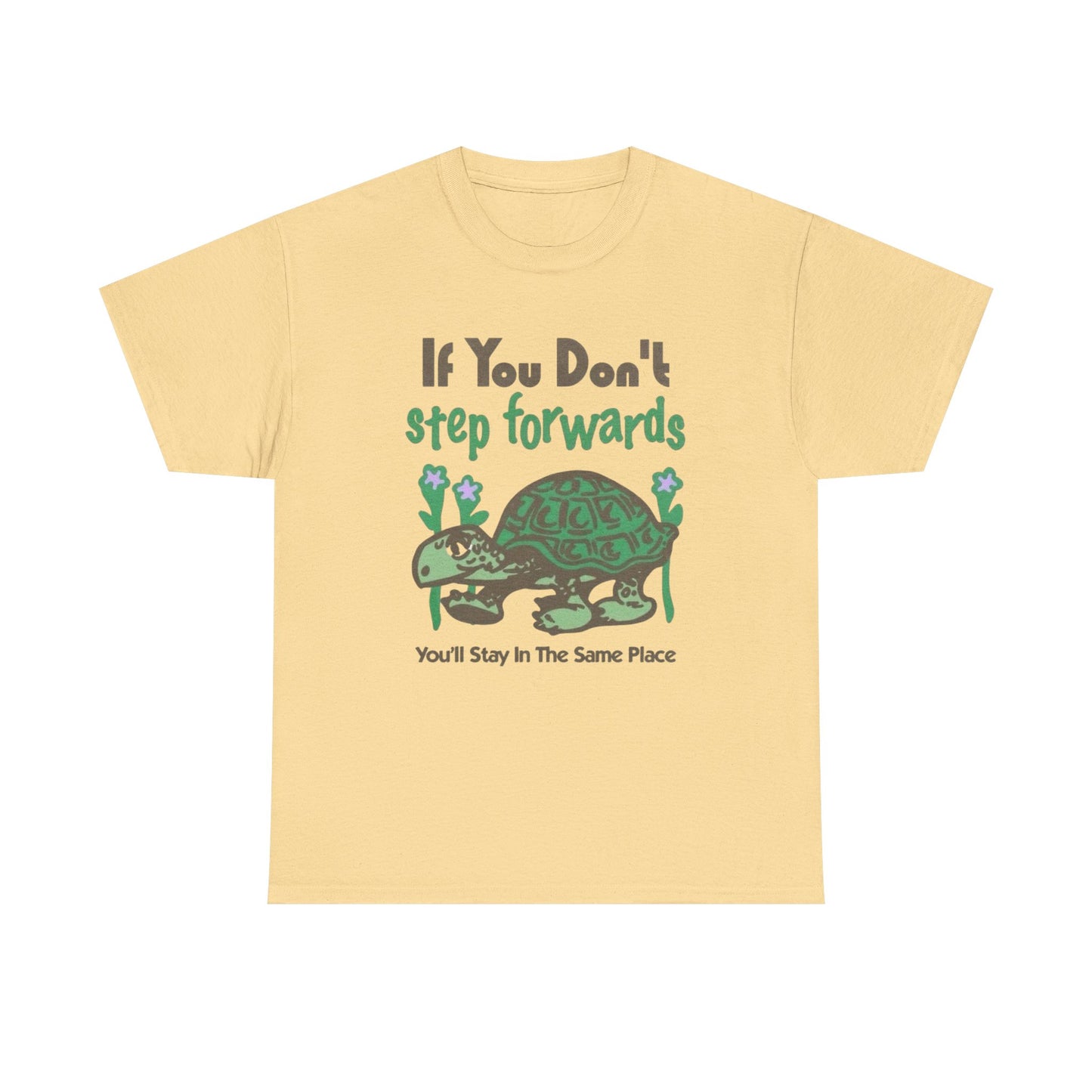 If You Don't Step Forwards Turtle Graphic T Shirt NEW Adult Unisex Heavy Cotton