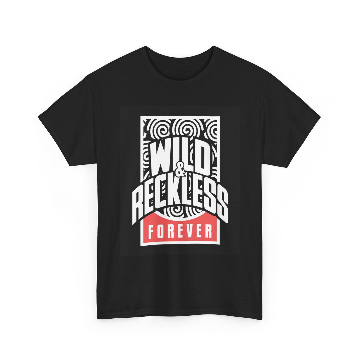 Wild And Reckless Forever T Shirt Graphic Unisex Heavy Cotton Tee