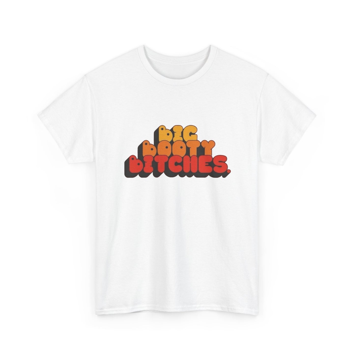 Big Booty Bitches Graphic T Shirt NEW Adult Regular Sizing Tee