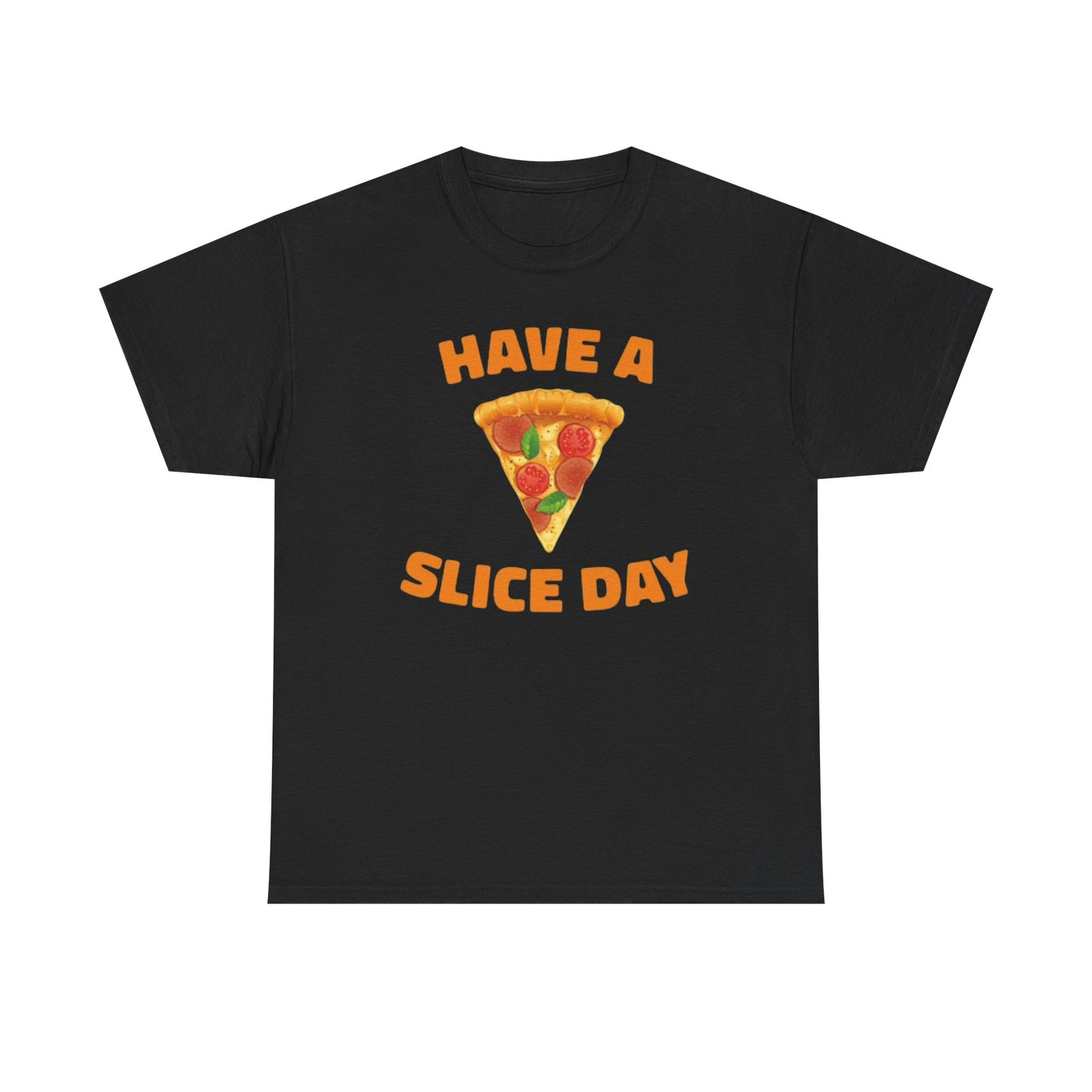 Have A Slice Day Graphic T Shirt Funny Pizza ART Unisex Heavy Cotton Tee