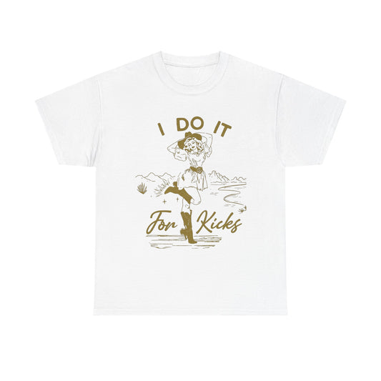 I Do It For Kicks Cowgirl Graphic T Shirt Unisex Heavy Cotton Tee